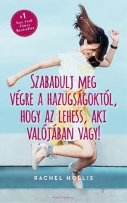 Szabadulj meg végre a hazugságoktól, hogy az lehess, aki vagy