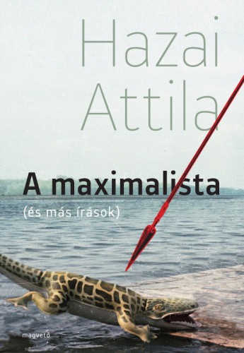 A maximalista (és más írások)