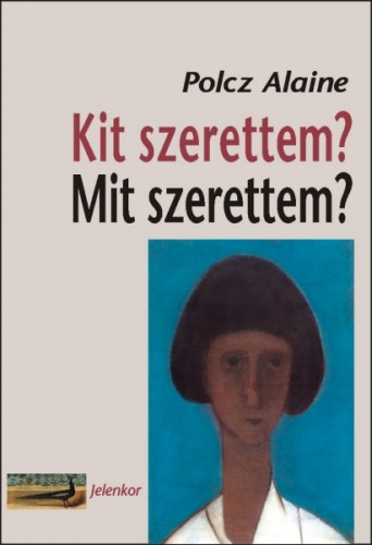 Kit szerettem? Mit szerettem?