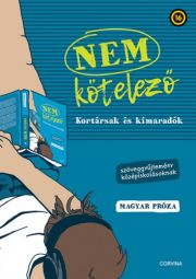 Nem kötelező 1. Kortársak és kimaradók – magyar próza