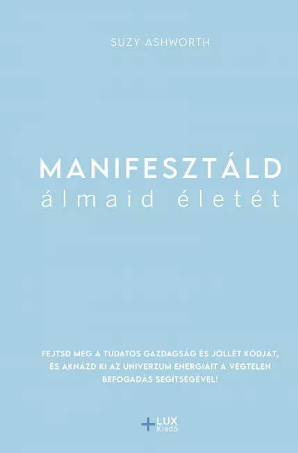 Manifesztáld álmaid életét