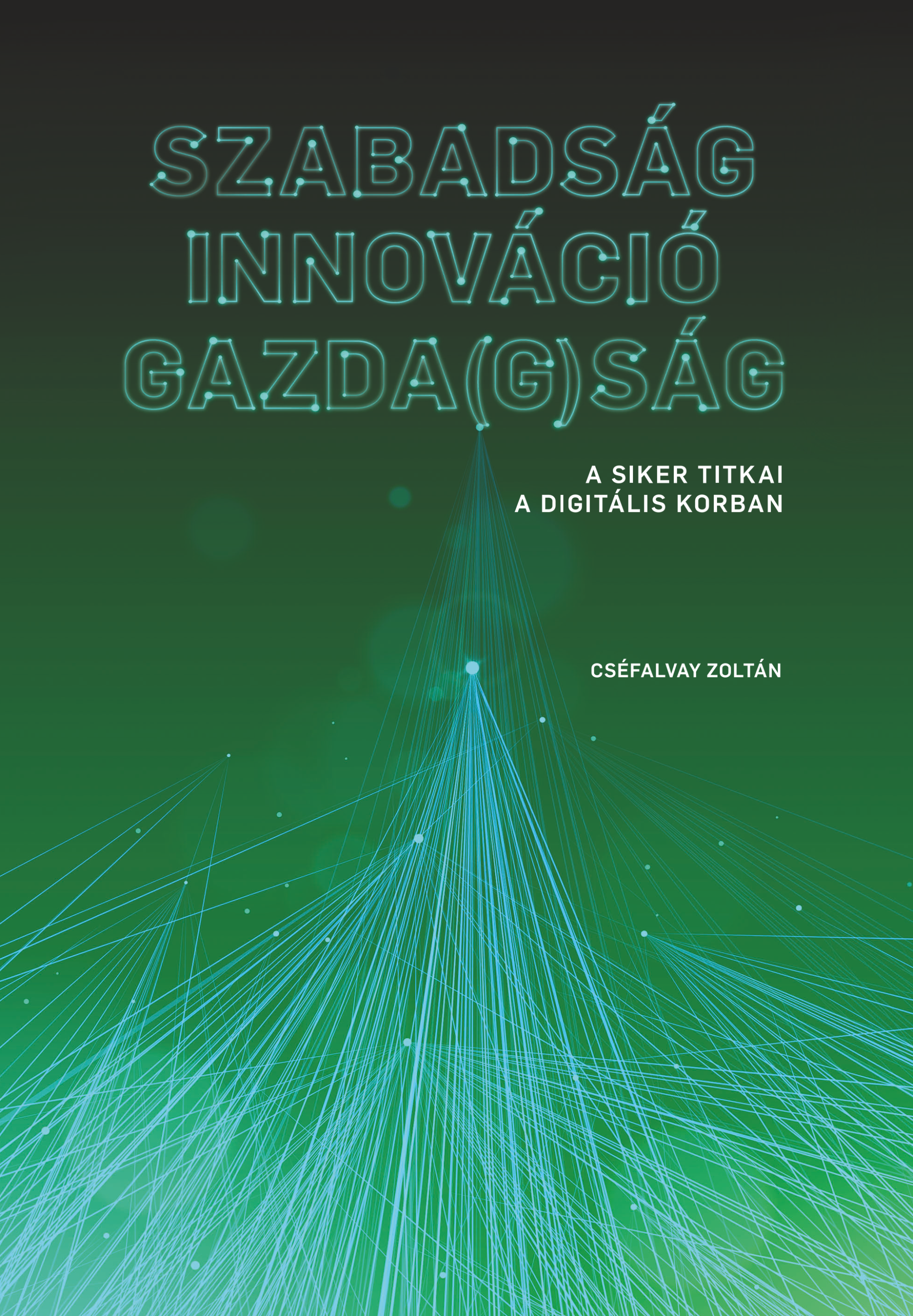 Szabadság ?– Innováció – Gazda(g)ság