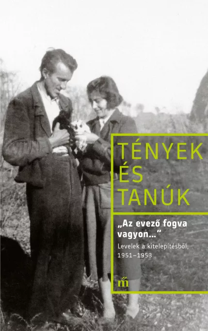 „Az evező fogva vagyon...” - Levelek a kitelepítésből, 1951-1953