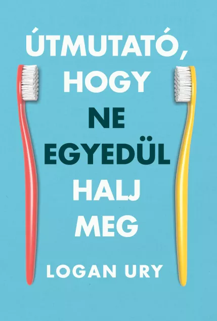 Útmutató, hogy ne egyedül halj meg