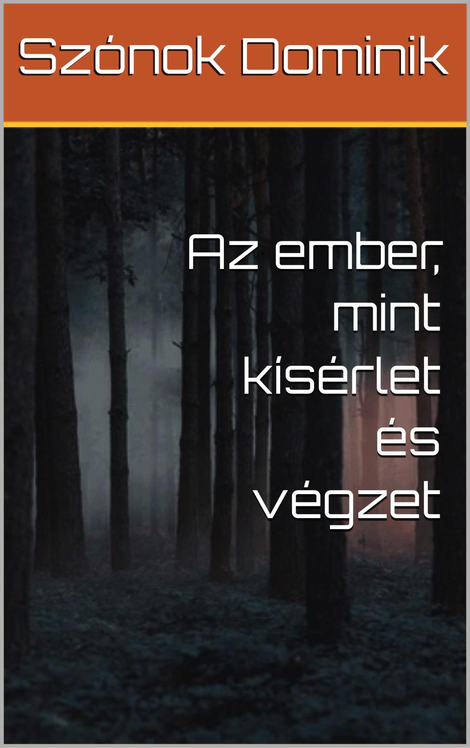 Az ember, mint kísérlet és végzet