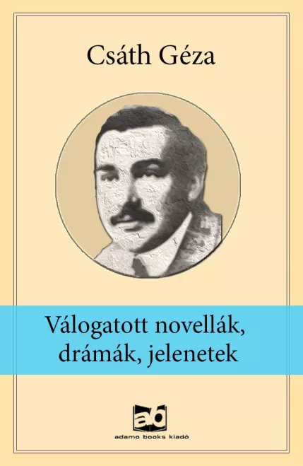 Válogatott novellák, drámák, jelenetek