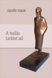 Erdős Tibor – A tudás tartást ad