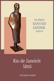 KÁNYÁDI SÁNDOR - Rio de Janeirót látni