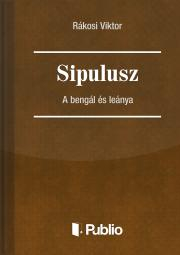 Sipulusz - A bengál és leánya E-KÖNYV