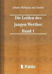 Die Leiden des jungen Werther - Band 1