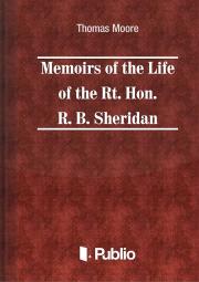 Memoirs of the Life of the Rt. Hon. Richard Brinsley Sheridan