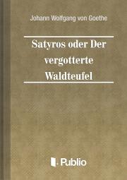 Satyros oder Der vergoetterte Waldteufel