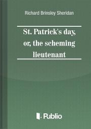 St. Patrick"s Day, or, the scheming lieutenant