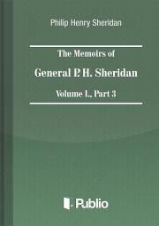 The Memoirs of General P. H. Sheridan, Volume I., Part 3