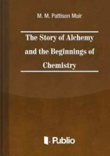 The Story of Alchemy and the Beginnings of Chemistry