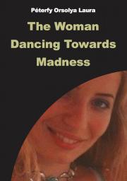 The Woman Dancing Towards Madness