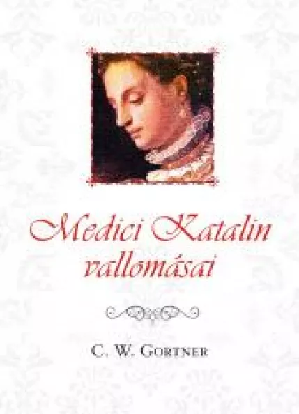 Medici Katalin vallomásai