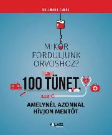 Mikor forduljunk orvoshoz? – 100 tünet, amelynél azonnal hívjon mentőt