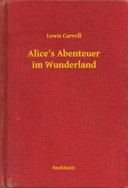 Alice"s Abenteuer im Wunderland