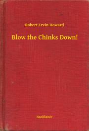 Blow the Chinks Down!