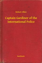 Captain Gardiner of the International Police