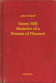 Cleland John - Fanny Hill: Memoirs of a Woman of Pleasure E-KÖNYV