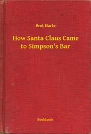 How Santa Claus Came to Simpson"s Bar