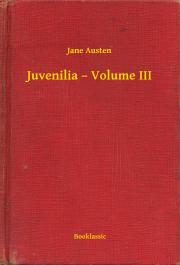 Juvenilia – Volume III