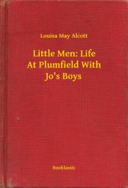 Little Men: Life At Plumfield With Jo"s Boys