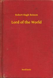 Benson Robert Hugh - Lord of the World E-KÖNYV