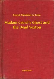 Madam Crowl"s Ghost and the Dead Sexton