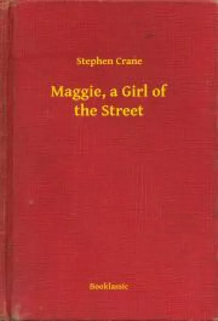 Maggie, a Girl of the Street