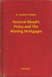 Percival Bland"s Proxy and The Missing Mortgagee