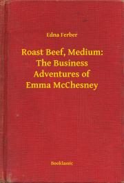Roast Beef, Medium: The Business Adventures of Emma McChesney