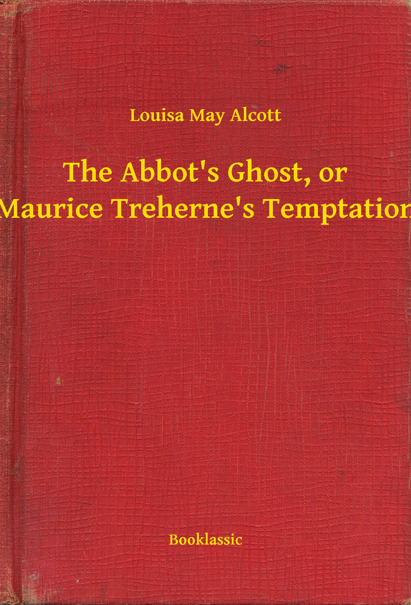 The Abbot"s Ghost, or Maurice Treherne"s Temptation
