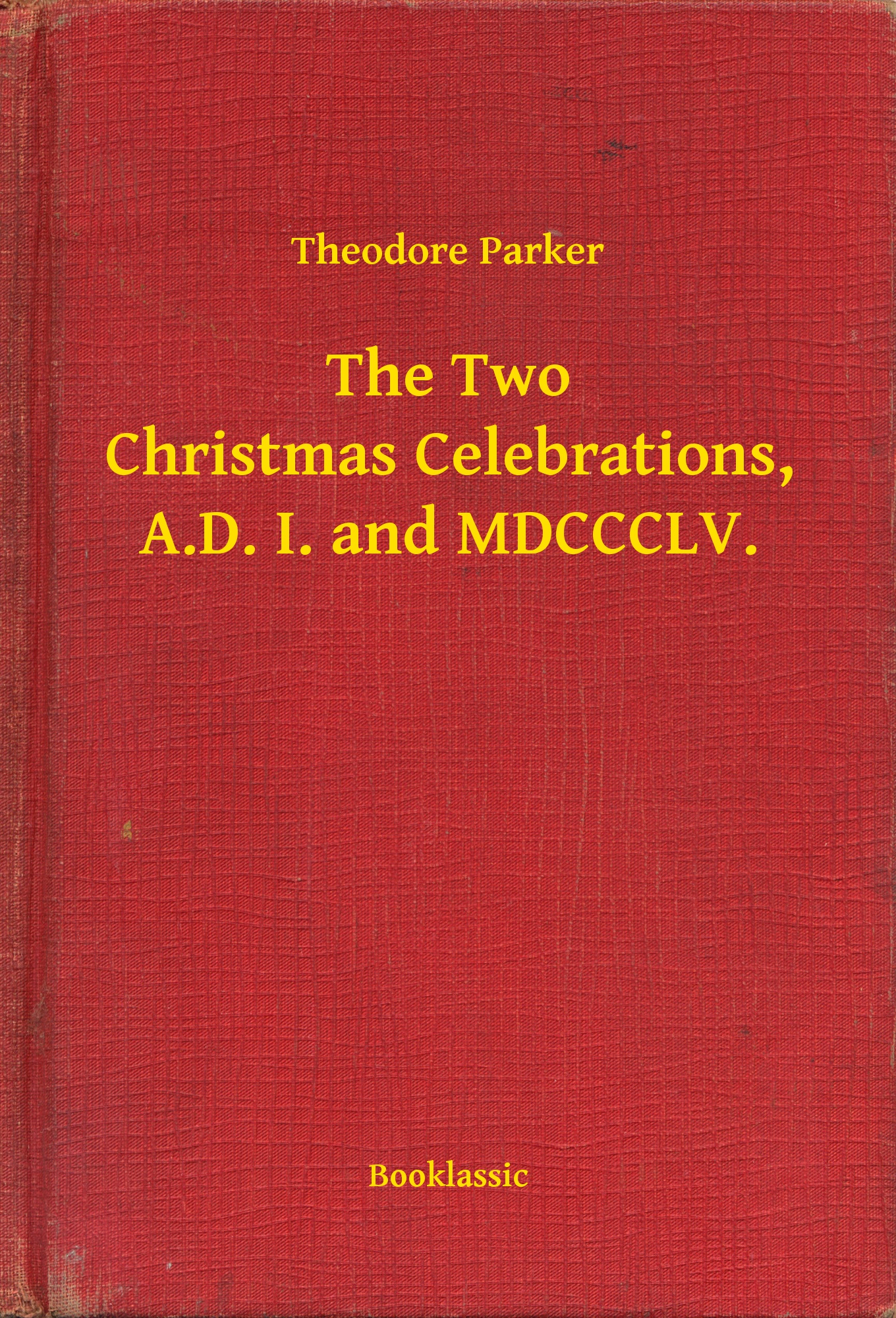 The Two Christmas Celebrations, A.D. I. and MDCCCLV.