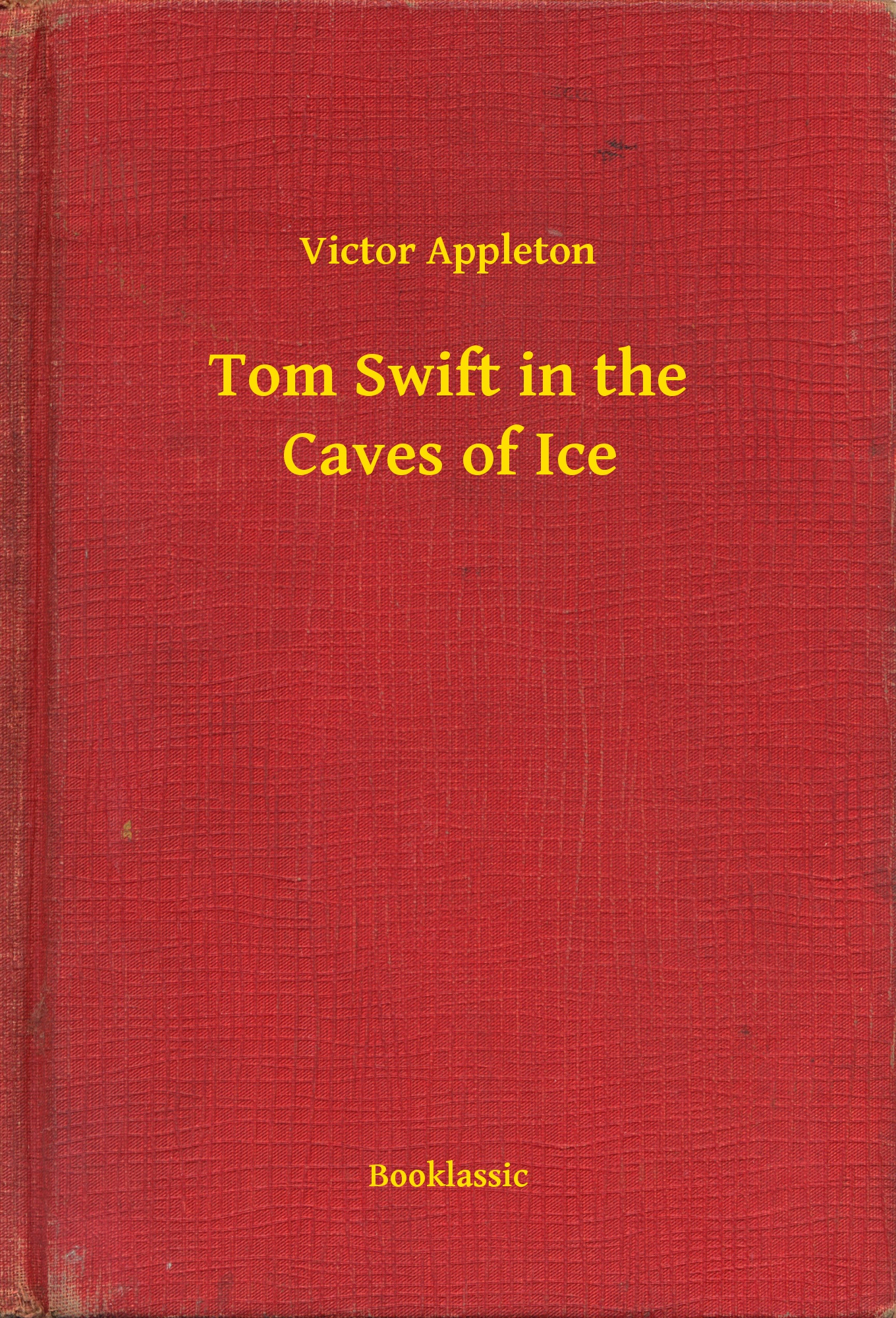 Tom Swift in the Caves of Ice