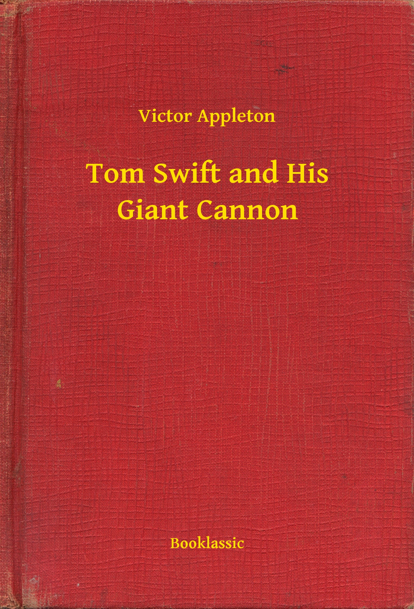 Tom Swift and His Giant Cannon