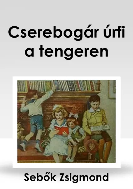 Cserebogár úrfi a tengeren