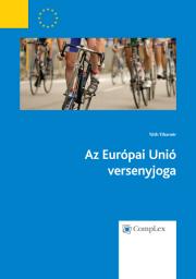 Az Európai Unió versenyjoga (átdolgozás 2013) E-KÖNYV