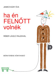 Ha én felnőtt volnék