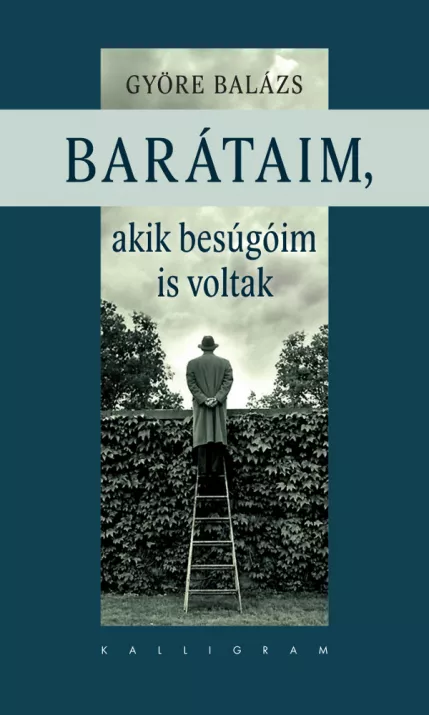 Barátaim, akik a besúgóim is voltak