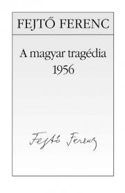 A magyar tragédia - 1956 E-KÖNYV