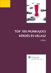 TOP 100 munkajogi kérdés és válasz (2013) E-KÖNYV