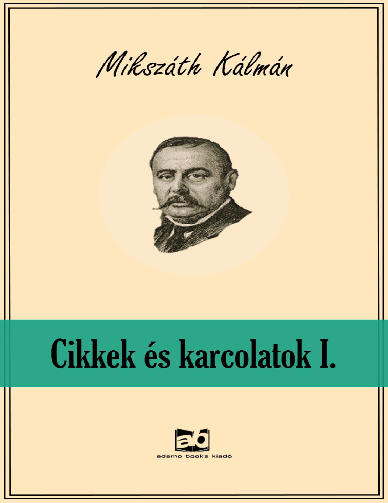 Cikkek és karcolatok I.