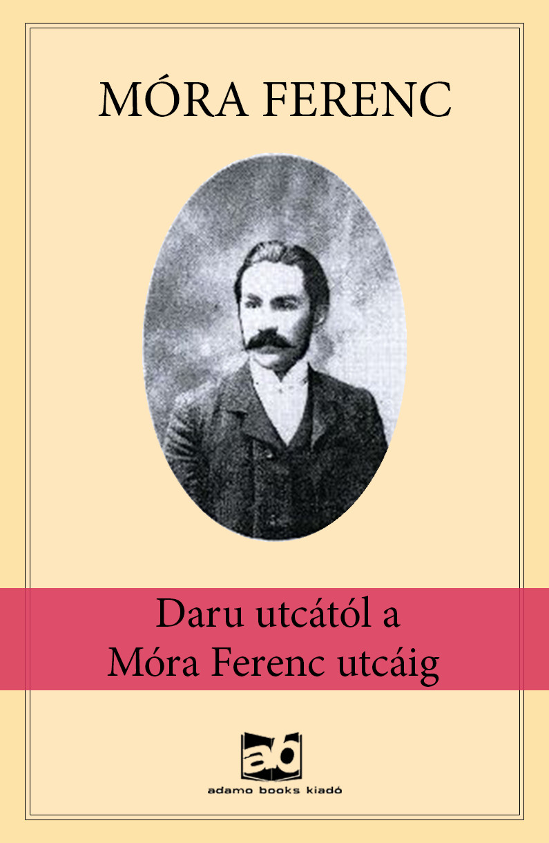 Daru ?utcától a Móra Ferenc utcáig